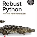 Patrick-Viafore-Robust-Python-Clean-Maintainable-Code