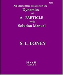 Loney’s Dynamics of a Particle with Solution Manual